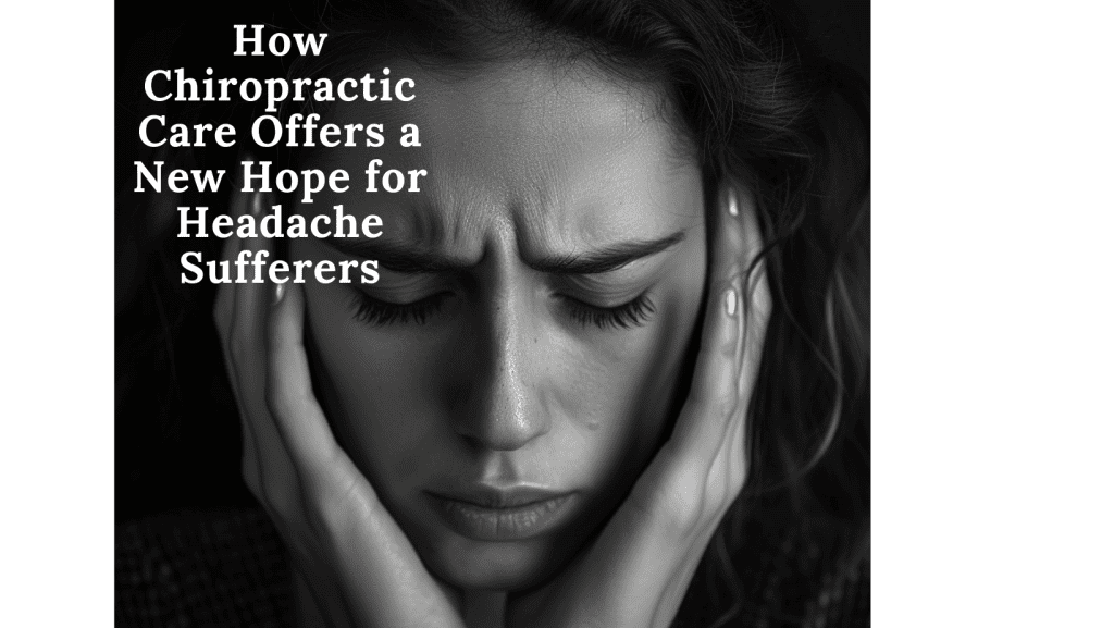 Unlocking Relief: How Chiropractic Care Offers a New Hope for Headache Sufferers 6 How Chiropractic Care Offers a New Hope for Headache Sufferers