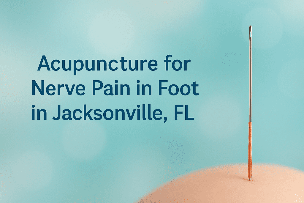 Acupuncture for Nerve Pain in Foot in Jacksonville FL 1 Acupuncture for Nerve Pain in Foot in Jacksonville FL,