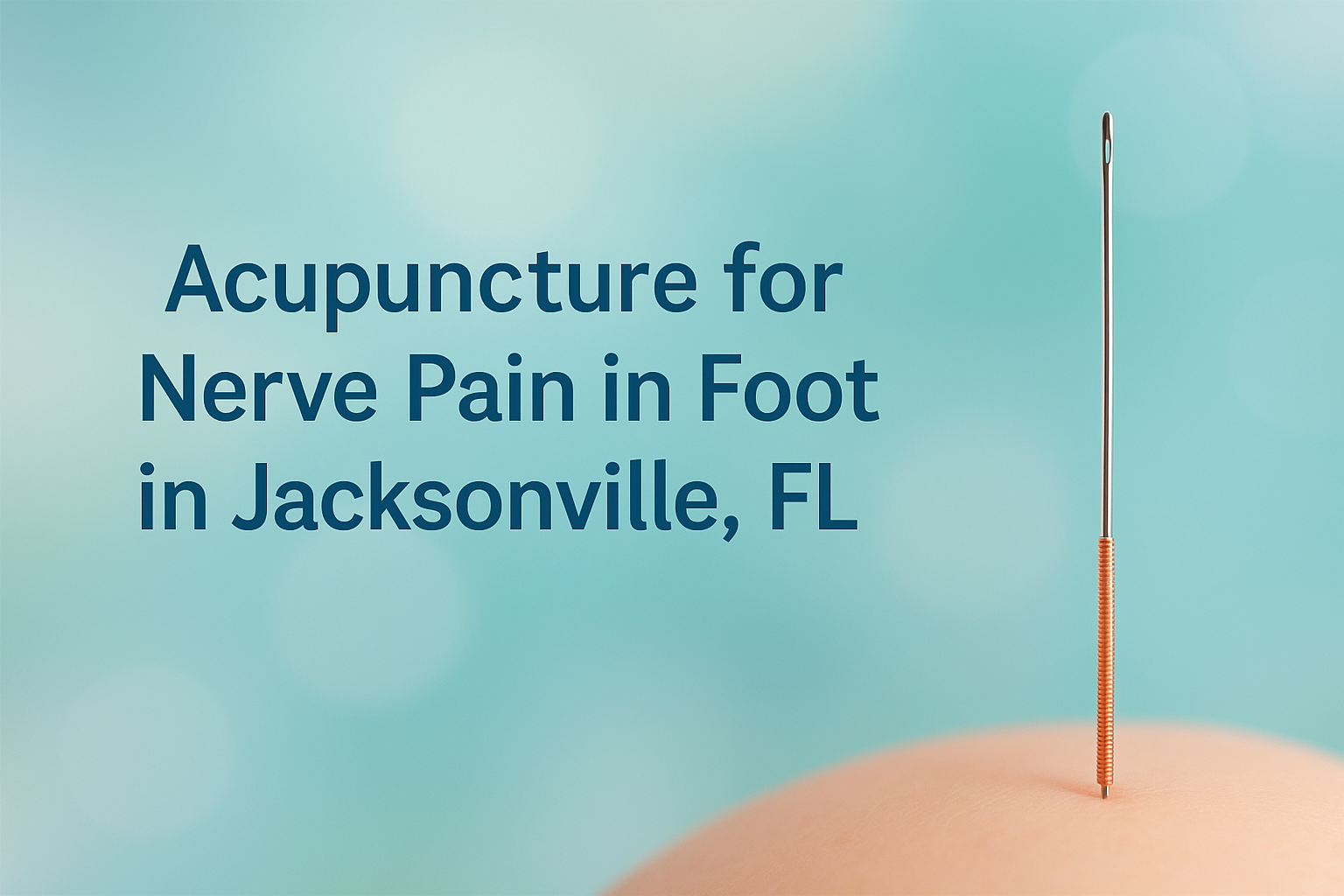 Acupuncture for Nerve Pain in Foot in Jacksonville FL 1 Acupuncture for Nerve Pain in Foot in Jacksonville FL,